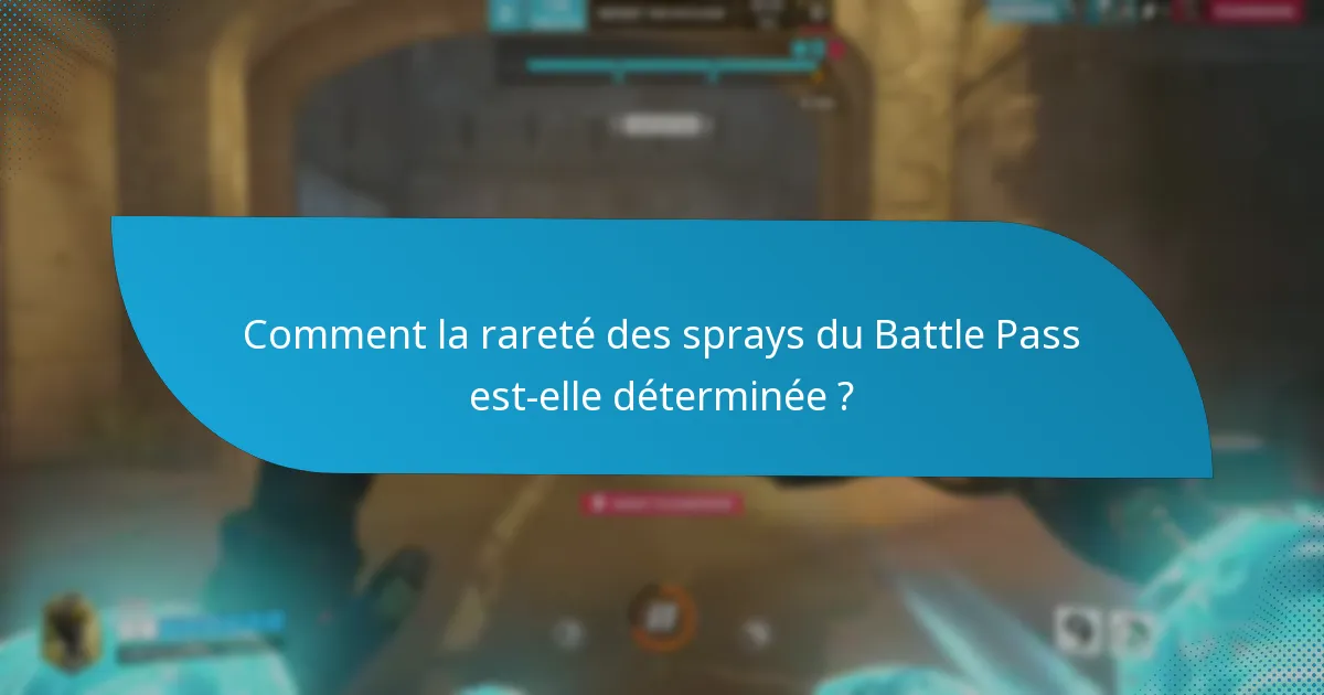 Comment la rareté des sprays du Battle Pass est-elle déterminée ?