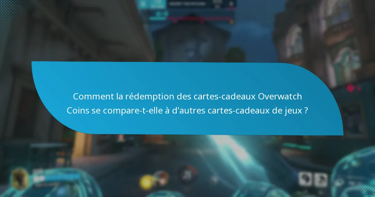 Quels problèmes courants surviennent lors de la rédemption des cartes-cadeaux Overwatch Coins ?