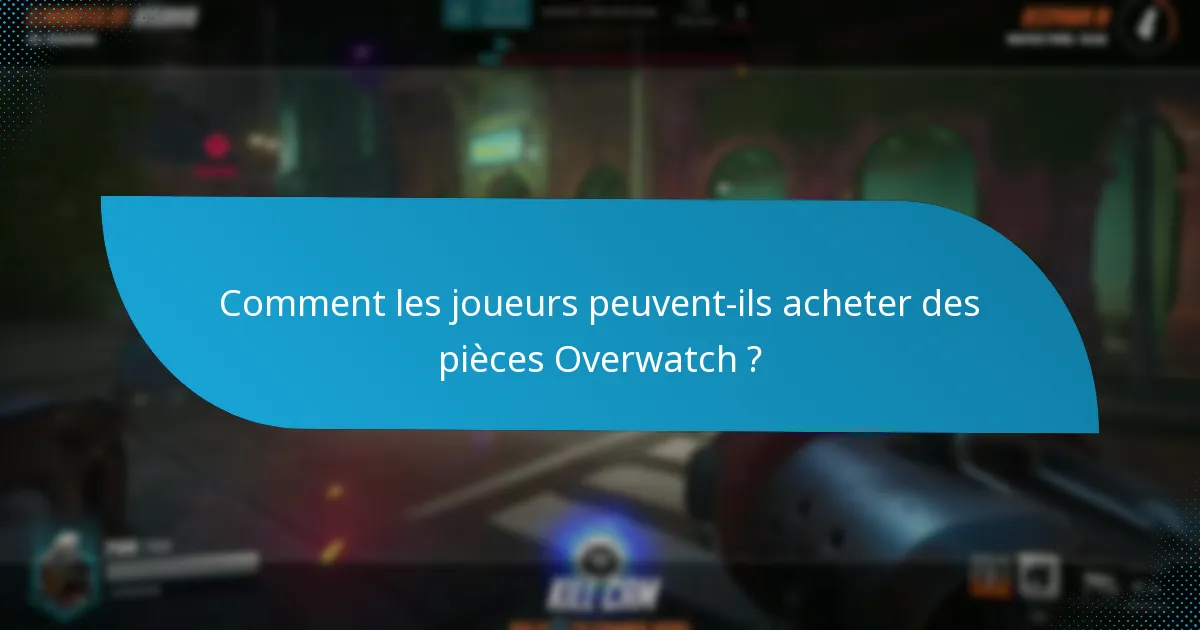 Quelles plateformes prennent en charge les pièces Overwatch ?