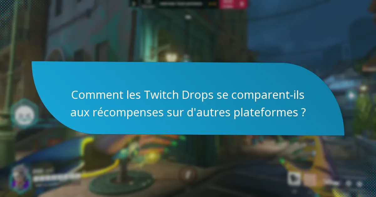 Combien de temps de visionnage est requis pour les Twitch Drops ?