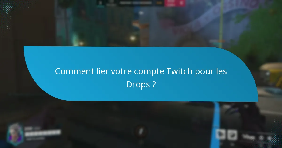 Quels sont les problèmes courants liés à l’éligibilité aux Twitch Drops ?