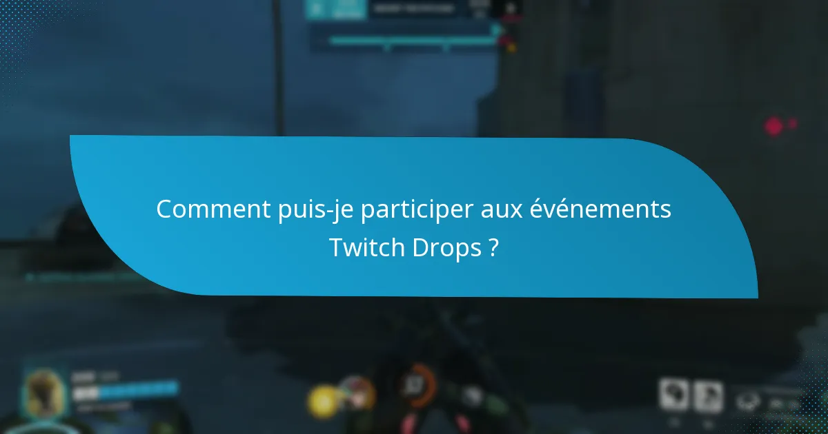 Quelle est la durée des événements Twitch Drops ?
