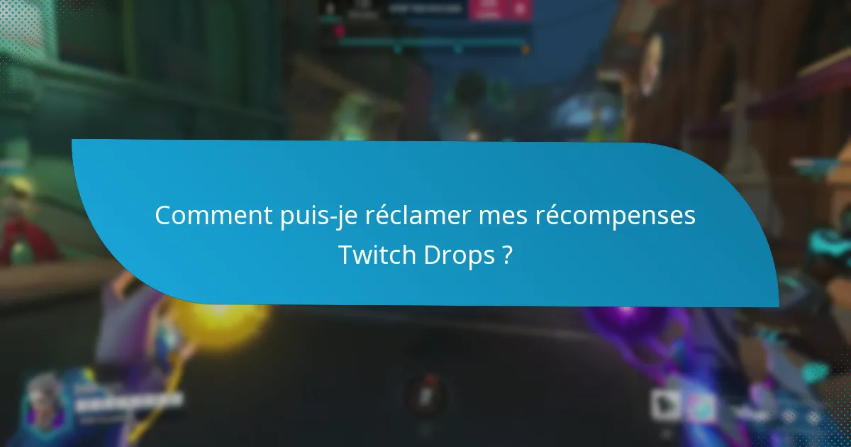 Quels objets exclusifs puis-je gagner grâce aux Twitch Drops ?