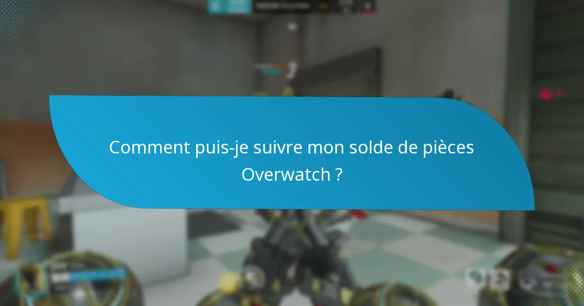 Quelles sont les stratégies efficaces pour gérer les pièces Overwatch ?