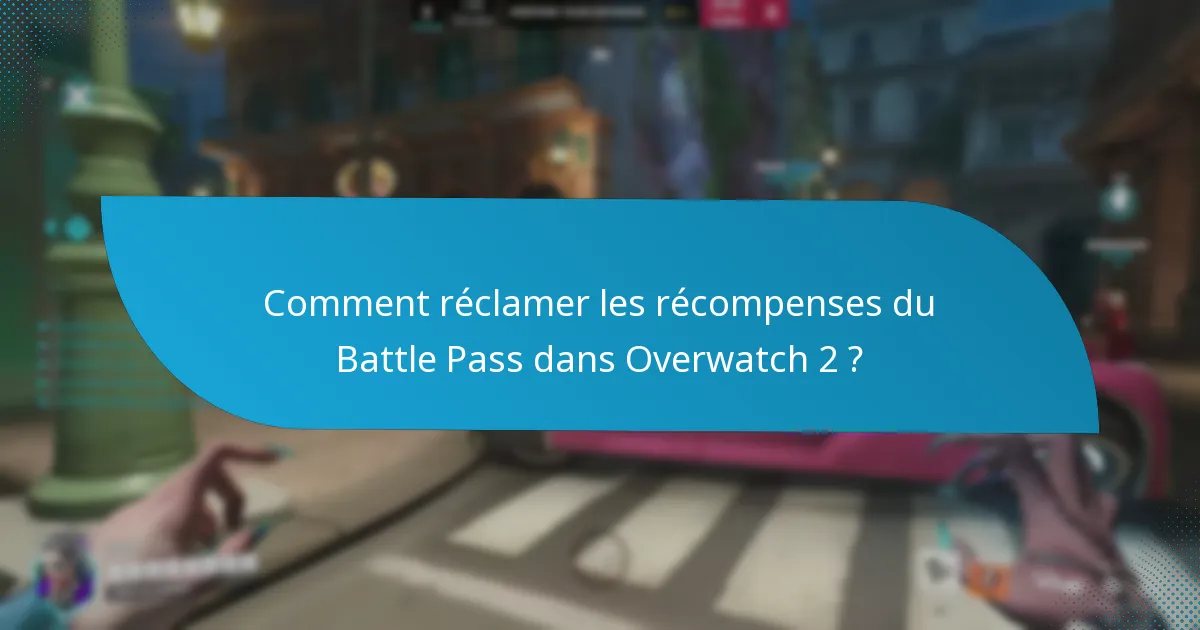 Comment réclamer les récompenses du Battle Pass dans Overwatch 2 ?