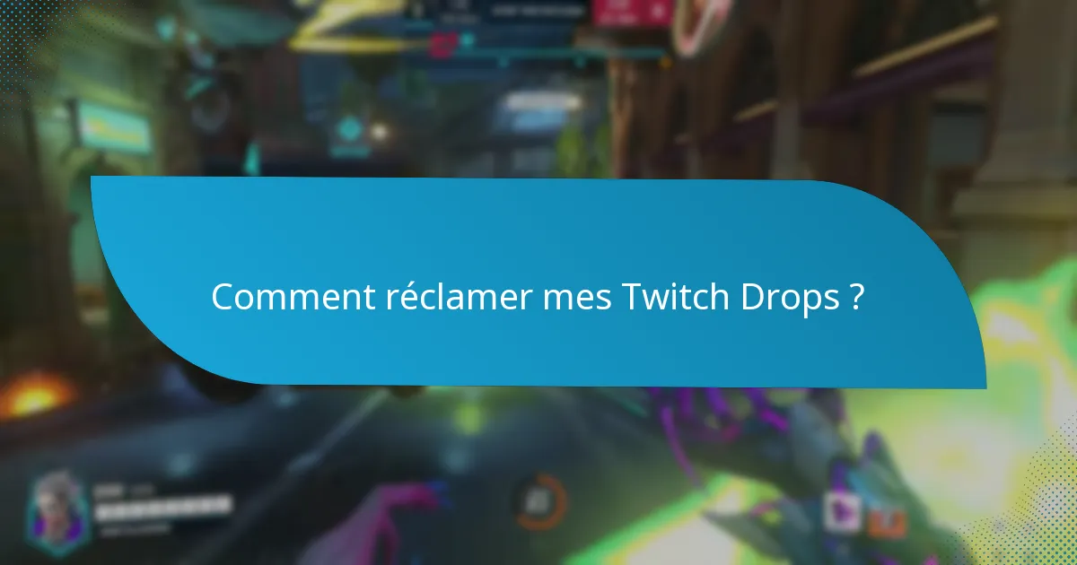 Comment réclamer mes Twitch Drops ?