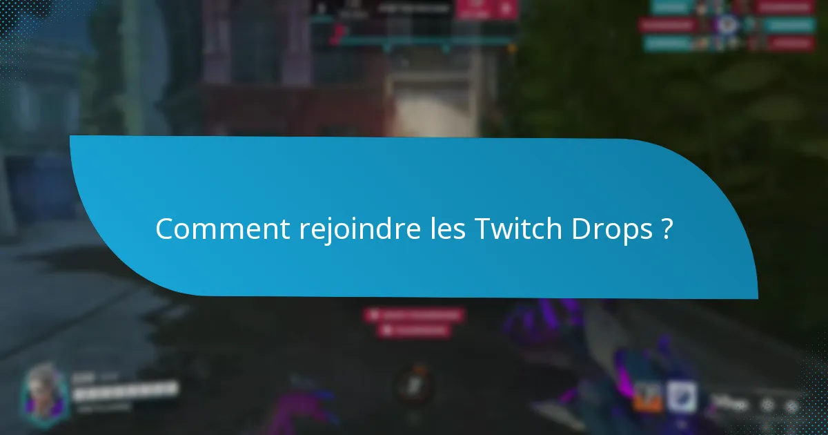 Quelles sont les exigences pour participer aux Twitch Drops ?