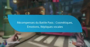 Récompenses du Battle Pass : Cosmétiques, Émotions, Répliques vocales