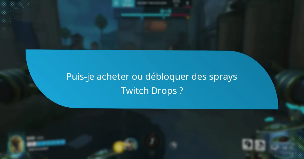Quand les sprays Twitch Drops sont-ils disponibles ?