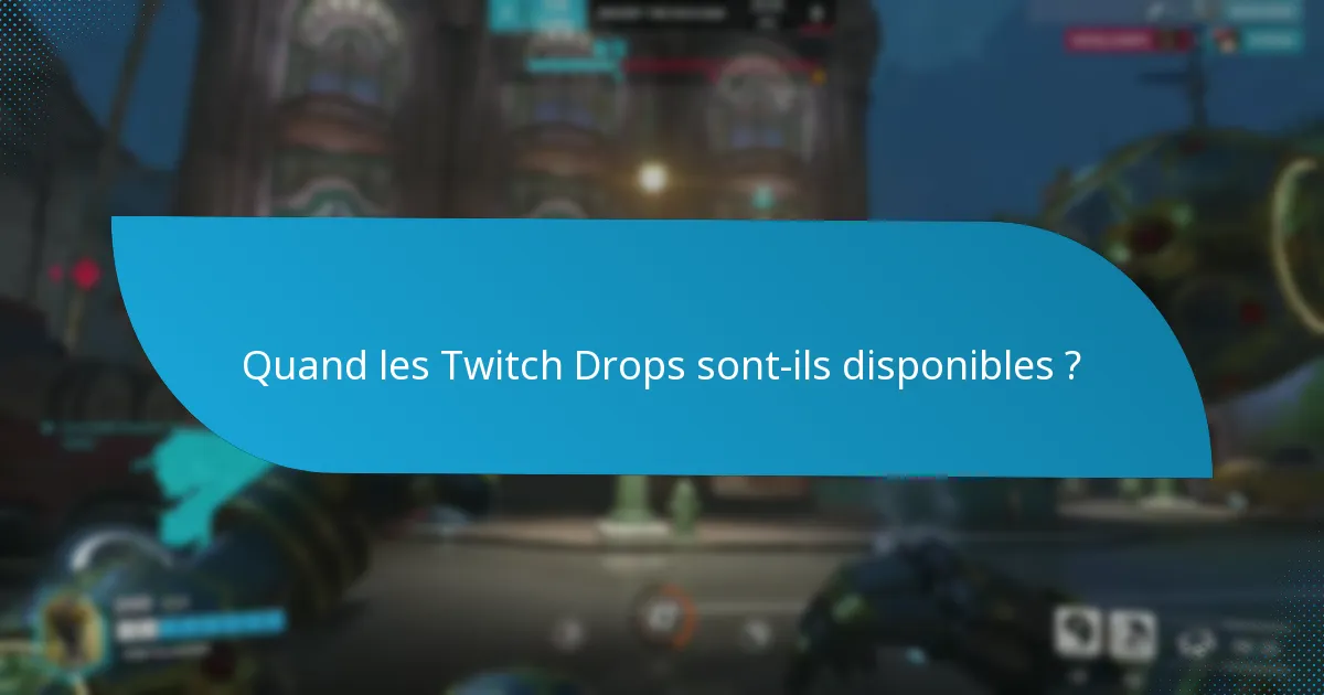 Quand les Twitch Drops sont-ils disponibles ?