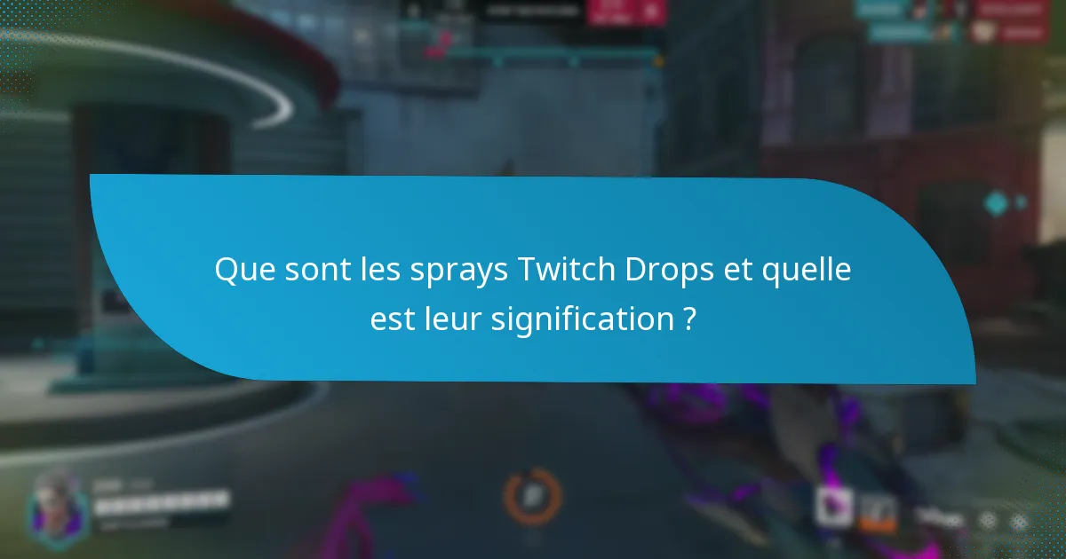 Quand et comment les utilisateurs peuvent-ils obtenir des sprays Twitch Drops ?