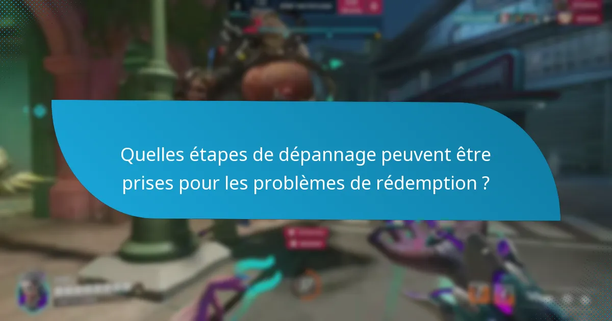 Quelles étapes de dépannage peuvent être prises pour les problèmes de rédemption ?