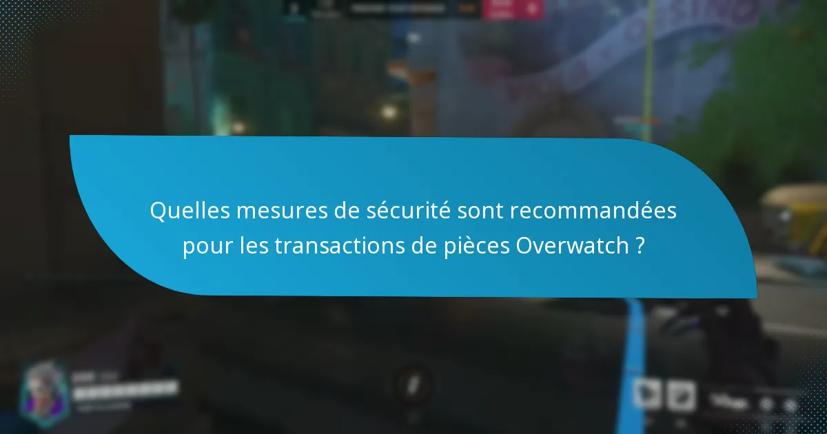 Quelles sont les meilleures pratiques pour sécuriser votre compte Overwatch ?