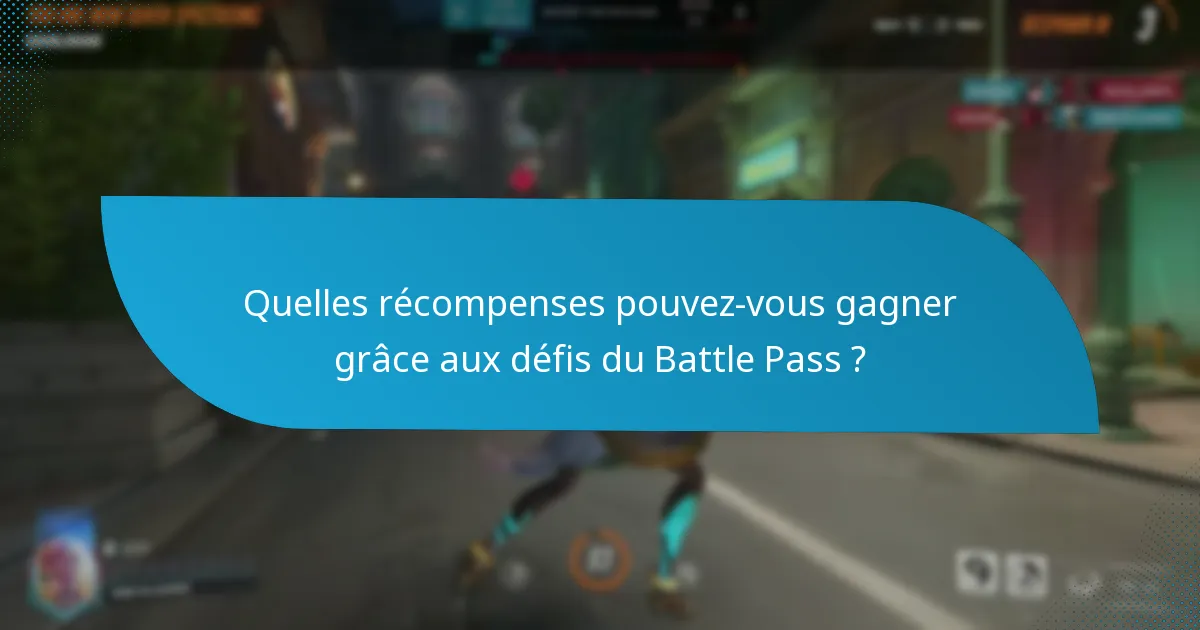 Quelles récompenses pouvez-vous gagner grâce aux défis du Battle Pass ?