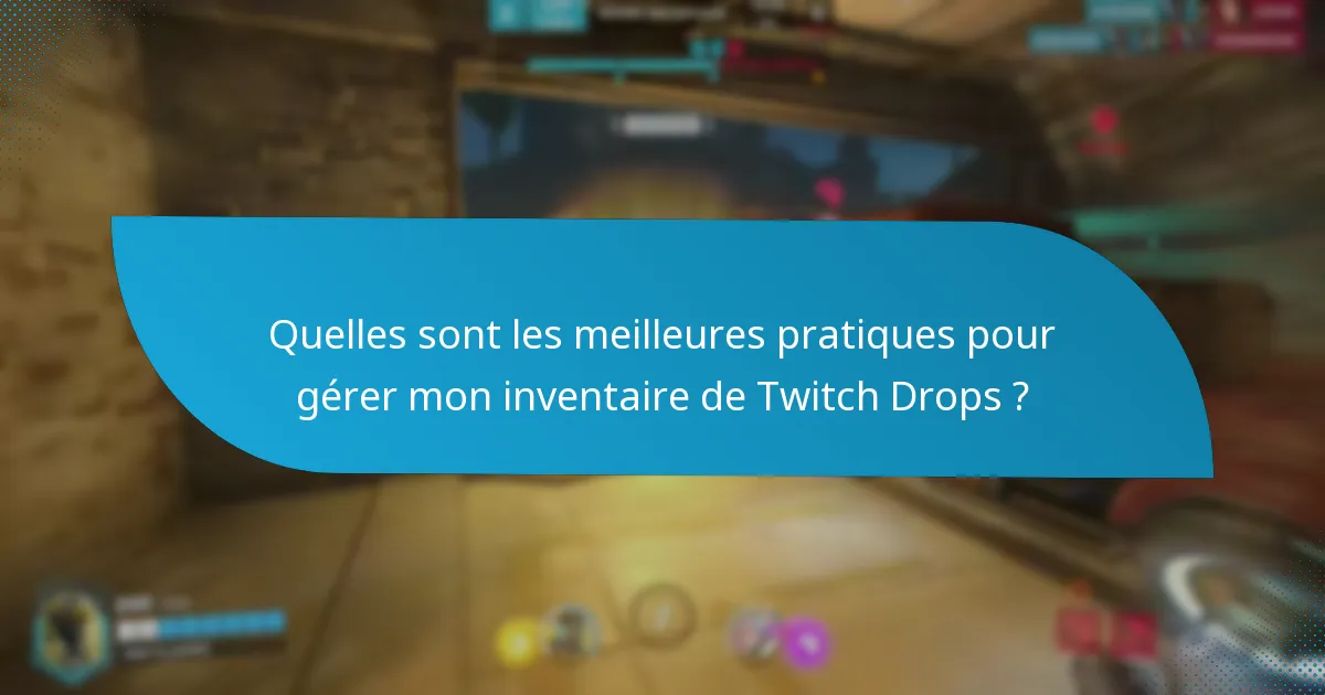 Quelles sont les mises à jour récentes qui ont affecté les Twitch Drops ?