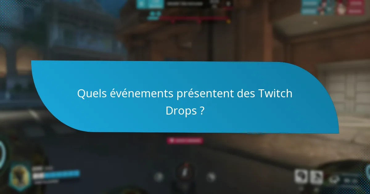 Quelles sont les dernières annonces concernant les Twitch Drops ?