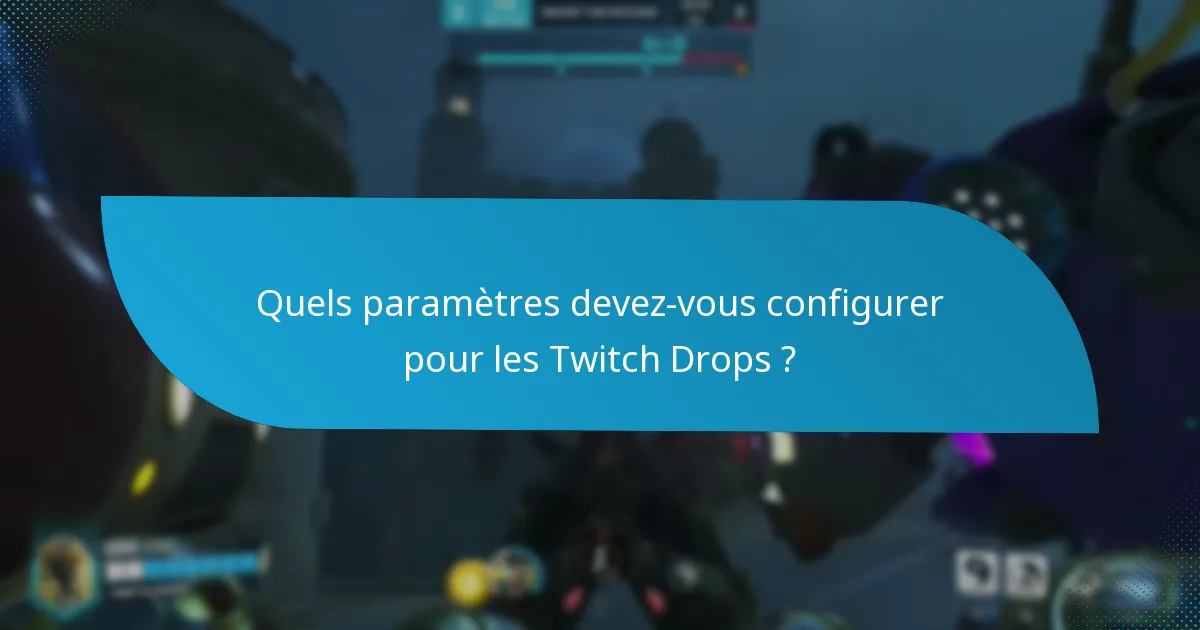 Comment maximiser vos chances de recevoir des Twitch Drops ?