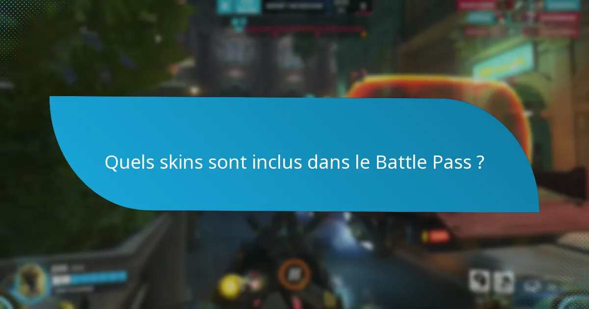 Quels skins sont inclus dans le Battle Pass ?