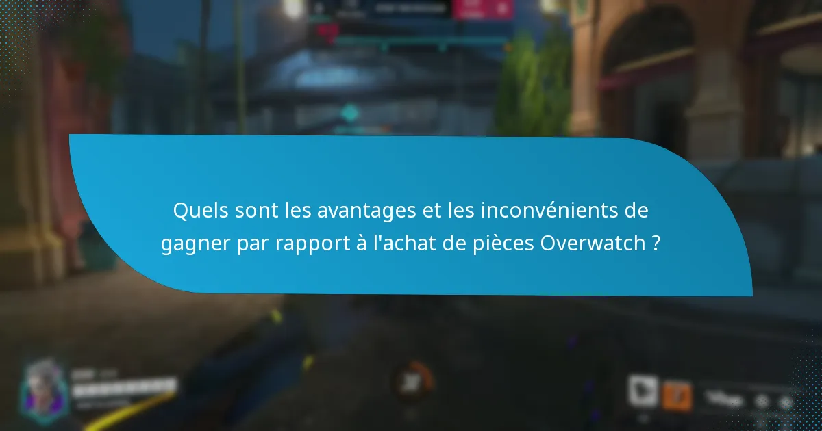 Quels sont les avantages et les inconvénients de gagner par rapport à l’achat de pièces Overwatch ?