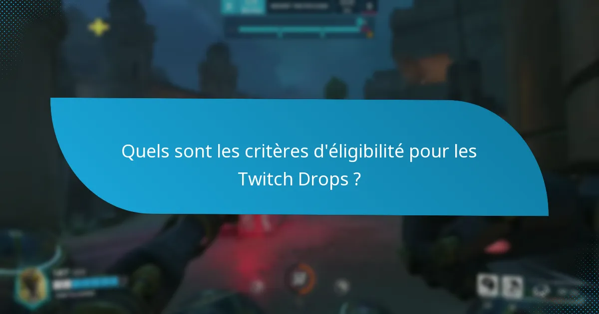 Quelles sont les meilleures pratiques pour réclamer des Twitch Drops ?