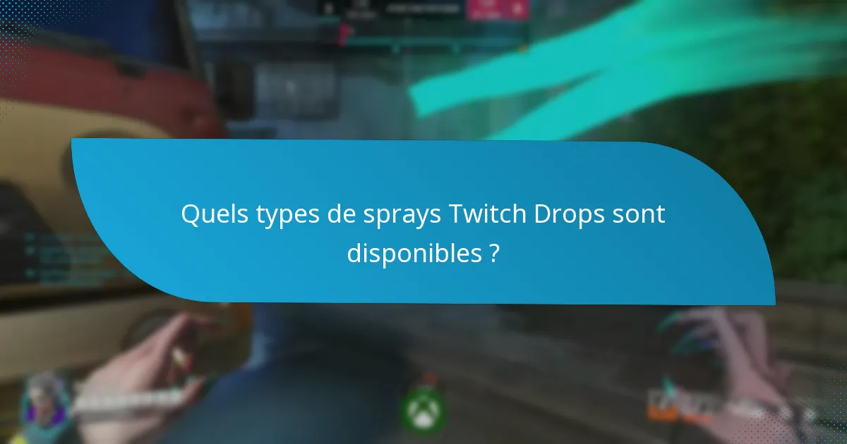 Puis-je acheter ou débloquer des sprays Twitch Drops ?